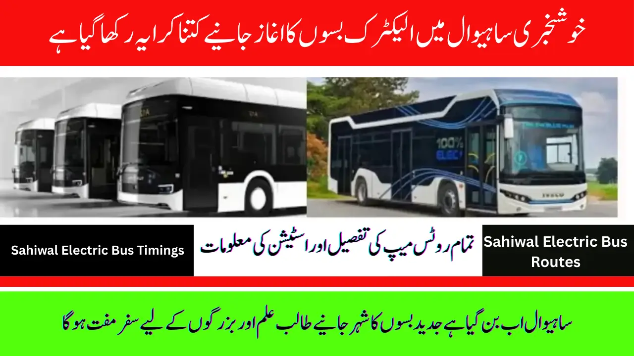 Sahiwal Electric Bus Routes: Full List of Stops, Timings, and Fares
